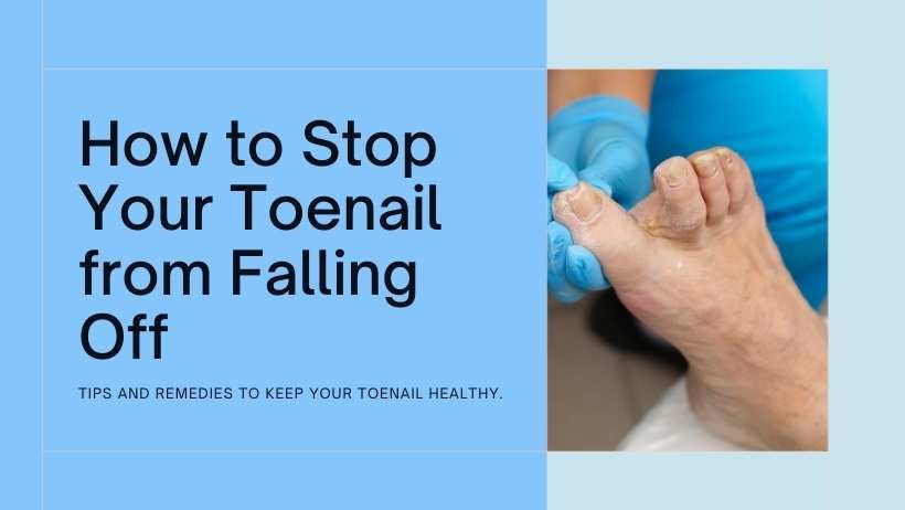 Prevent Toenail Falling Off